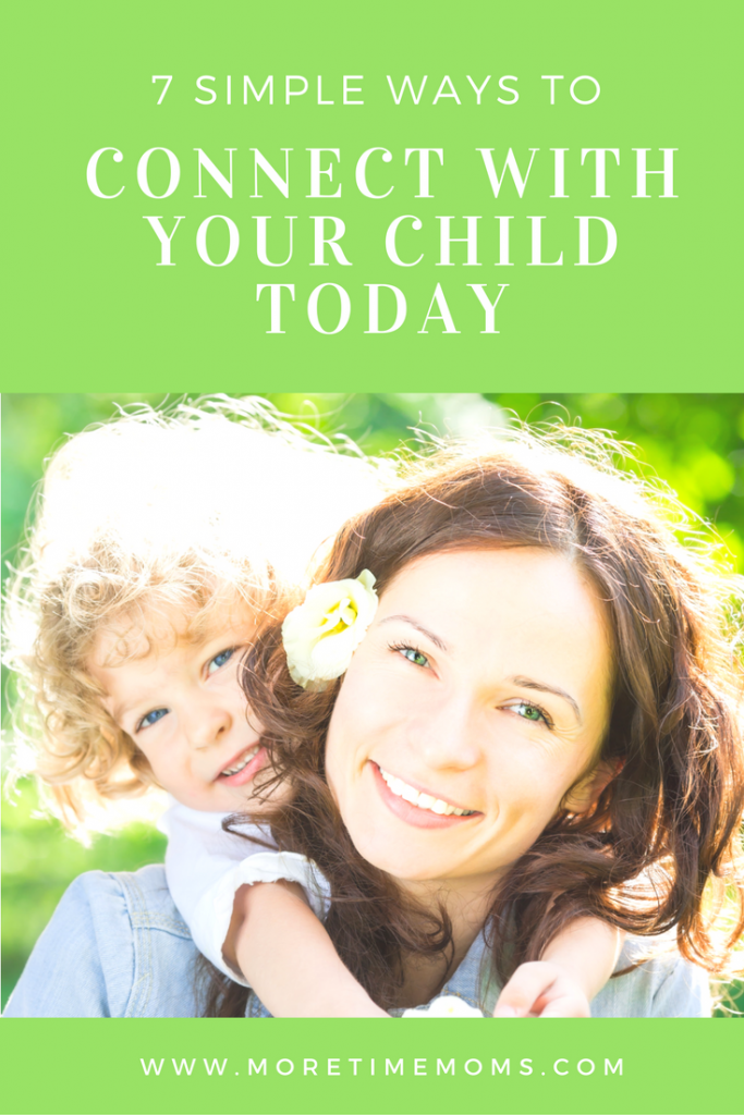 7-ways-to-connect-with-your-child-today