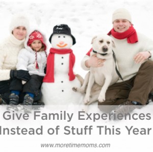 Give_Family_Experiences_More_Time_Moms